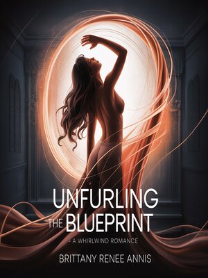 cover image of Unfurling the Blueprint--A whirlwind romance